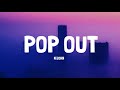 N JOHN Pop Out Lyrics