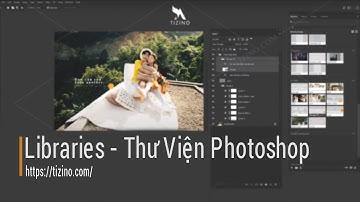 Hướng Dẫn Cách Sử Dụng Thư Viện Photoshop | Tizino Academy
