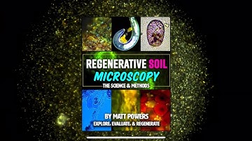 SEE INSIDE: Regenerative Soil Microscopy, the New Book
