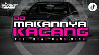 DJ MAKANNYA KACANG FULL BEAT BASS SLOW - Viral Tiktok Kalian Cari Cari ❗❗