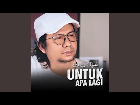 Untuk Apa Lagi - Decky Ryan