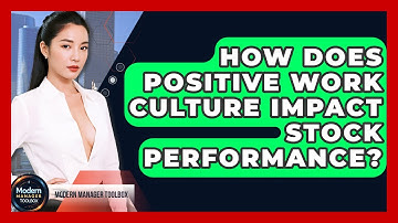 How Does Positive Work Culture Impact Stock Performance? - Modern Manager Toolbox