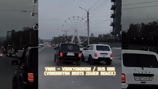 Vnas - Varkyanakan / Sus Ara (Vardanyan Beats Zemer Remix)
