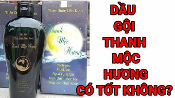 DẦU GỘI THANH MỘC HƯƠNG CÓ TỐT KHÔNG?
