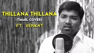 Video thumbnail of "Thillana Thillana (Tamil Cover) Ft. Venkat | Muthu | A.R.Rahman"