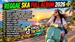 Lagu Santai Reggae Ska Full Album Viral Tiktok 2026 