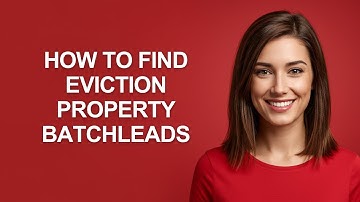 How to Find Eviction Property Batchleads - AshleyHowTo