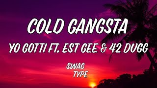 Cold Gangsta - Yo Gotti ft. EST Gee \& 42 Dugg [Lyrics]