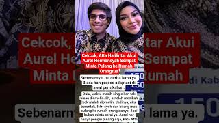 Cekcok, Atta Halilintar Akui Aurel Hermansyah Sempat Minta Pulang ke Rumah Orangtua #shortsviral
