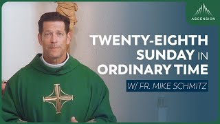 Twenty-eighth Sunday in Ordinary Time - Mass with Fr. Mike Schmitz