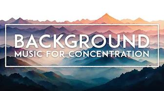 Background Music For Studying - 4 Hours Of Ambient Music For Focus And Concentration At Work