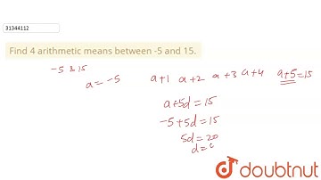 Find 4 arithmetic means between -5 and 15.