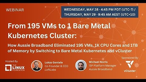 LF Live Webinar: From 195 VMs to 1 Bare Metal Kubernetes Cluster