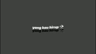 udara mana kini yang kau hirup || 30 detik