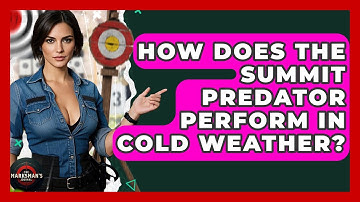 How Does The Summit Predator Perform In Cold Weather? - The Marksman