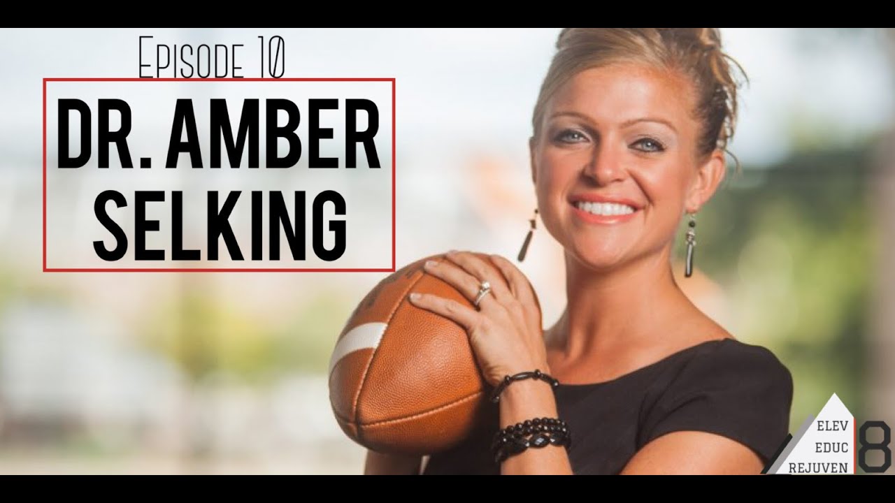 Elev8 Podcast Ep. 10 Building Champions with Dr. Amber Selking YouTube