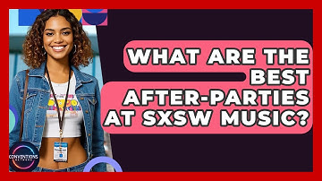 What Are The Best After-parties At SXSW Music? - Conventions Network