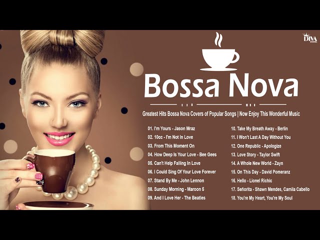 Greatest Hits Bossa Nova Covers of Popular Songs - Now Enjoy This Wonderful Music class=