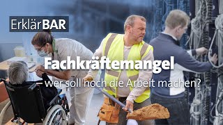 ErklärBAR: Fachkräftemangel – wer soll noch die Arbeit machen?