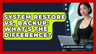 System Restore Vs. Backup: What's The Difference? - All About Operating Systems