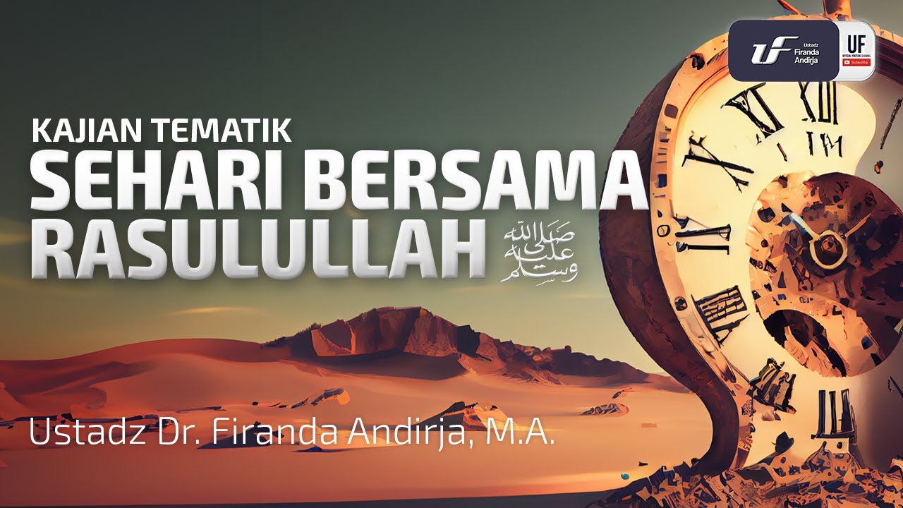 Sehari Bersama Rasulullah - Ustadz Dr. Firanda Andirja, M.A.