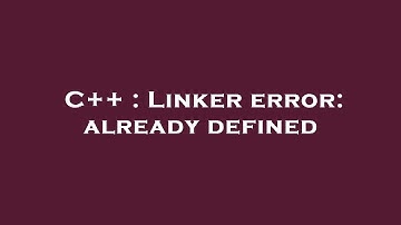 C++ : Linker error: already defined