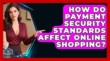 How Do Payment Security Standards Affect Online Shopping? - SecurityFirstCorp.com