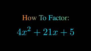 Factor 4x^2 + 21x + 5