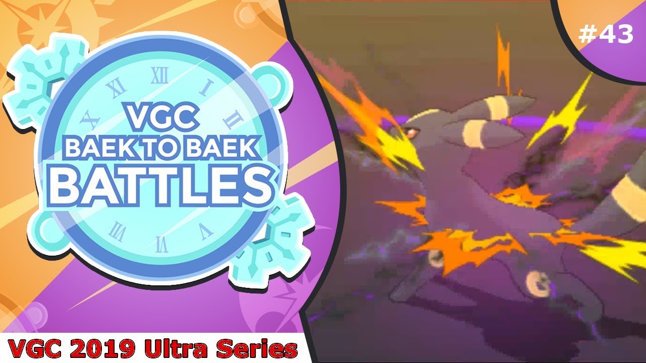 "World Champion's Team" Pokémon VGC 2019 [Ultra Series] Baek to Baek Battles - Episode 43