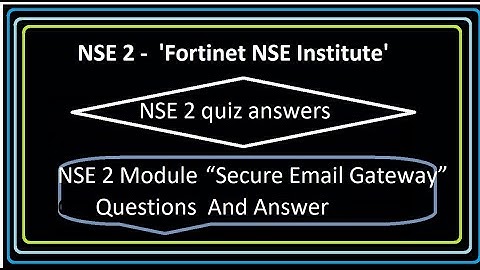 Fortinet NSE 2 Module NSE2  , Secure Email Gateway ,Questions And Answer