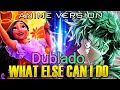 QUE MAIS VOU FAZER?, What Else Can I Do anime opening (Japanese Rock) DUBLADO EM PORTUGUÊS (MHA op)