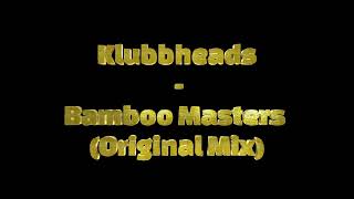 Klubbheads  - Bamboo Masters (Original Mix)