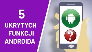 5 Ukrytych funkcji Androida !