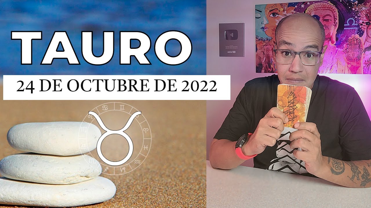 TAURO | Horóscopo de hoy 24 de Octubre 2022 | Le vas a romper el ...