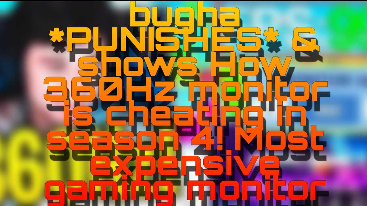bugha *PUNISHES* & shows How 360Hz monitor is cheating in season 4 ...