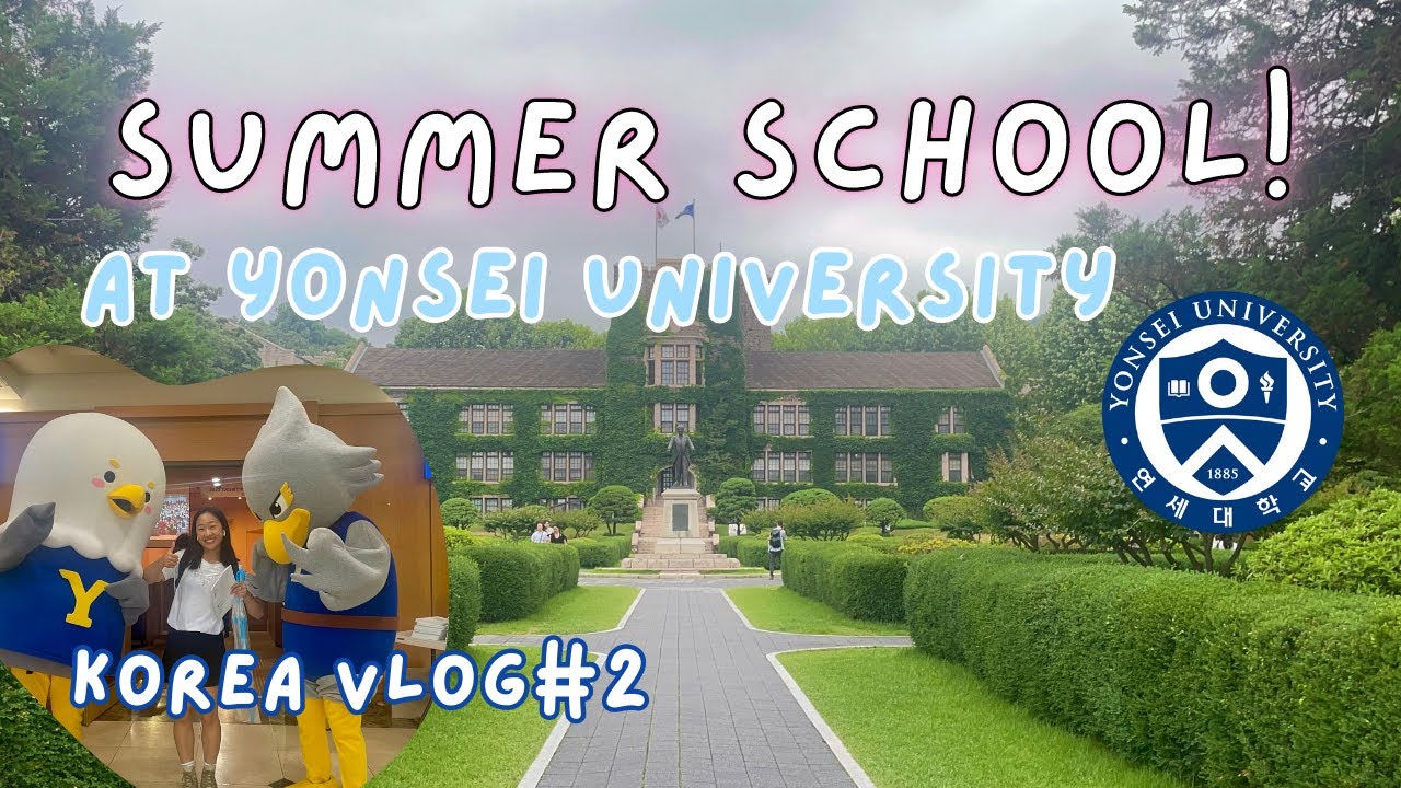 summer school at yonsei university 연세대 여름학기 | korea vlog pt. 2 - YouTube