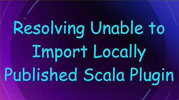 Resolving Unable to Import Locally Published Scala Plugin
