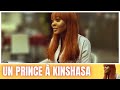 Un prince  kinshasa   film congolais  thatre congolais 2022