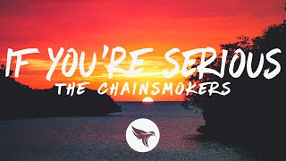 The Chainsmokers - If You&#39;re Serious (Lyrics)