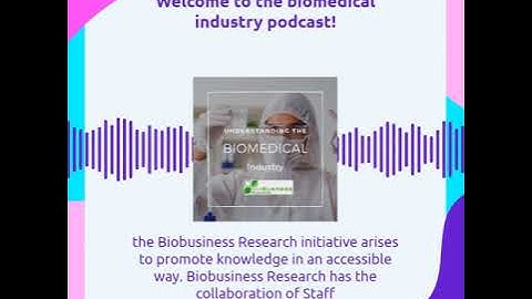 001 - Welcome to the Biomedical Industry Podcast