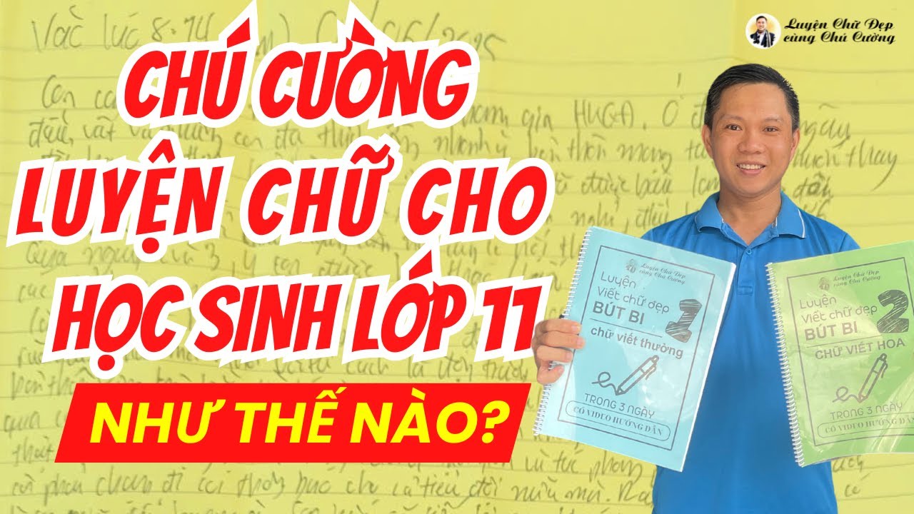 Học sinh lớp 11 viết chữ khó đọc sẽ luyện chữ như thế nào?