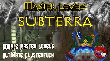 Subterra - Doom II Master Levels - Ultimate Clusterfuck