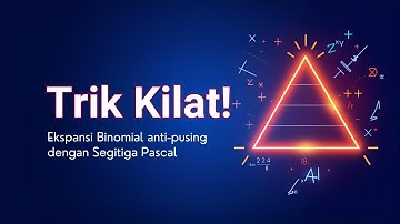 Trik Kilat! Ekspansi Binomial Anti-Pusing dengan Segitiga Pascal