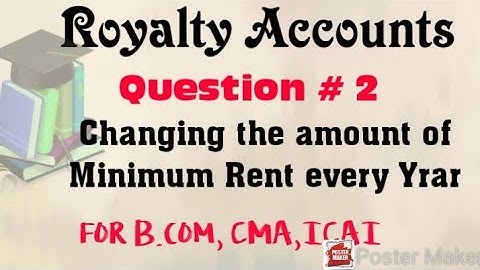 Changing the amount of minimum rent every year || Royalty Accounts || Q# 2
