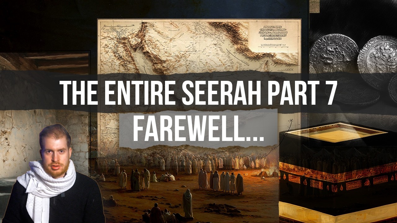 FINALE | The Entire Seerah - Part 7