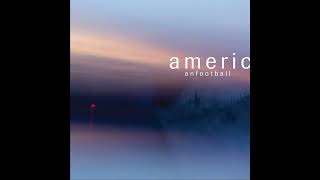 American Football - Every Wave To Ever Rise