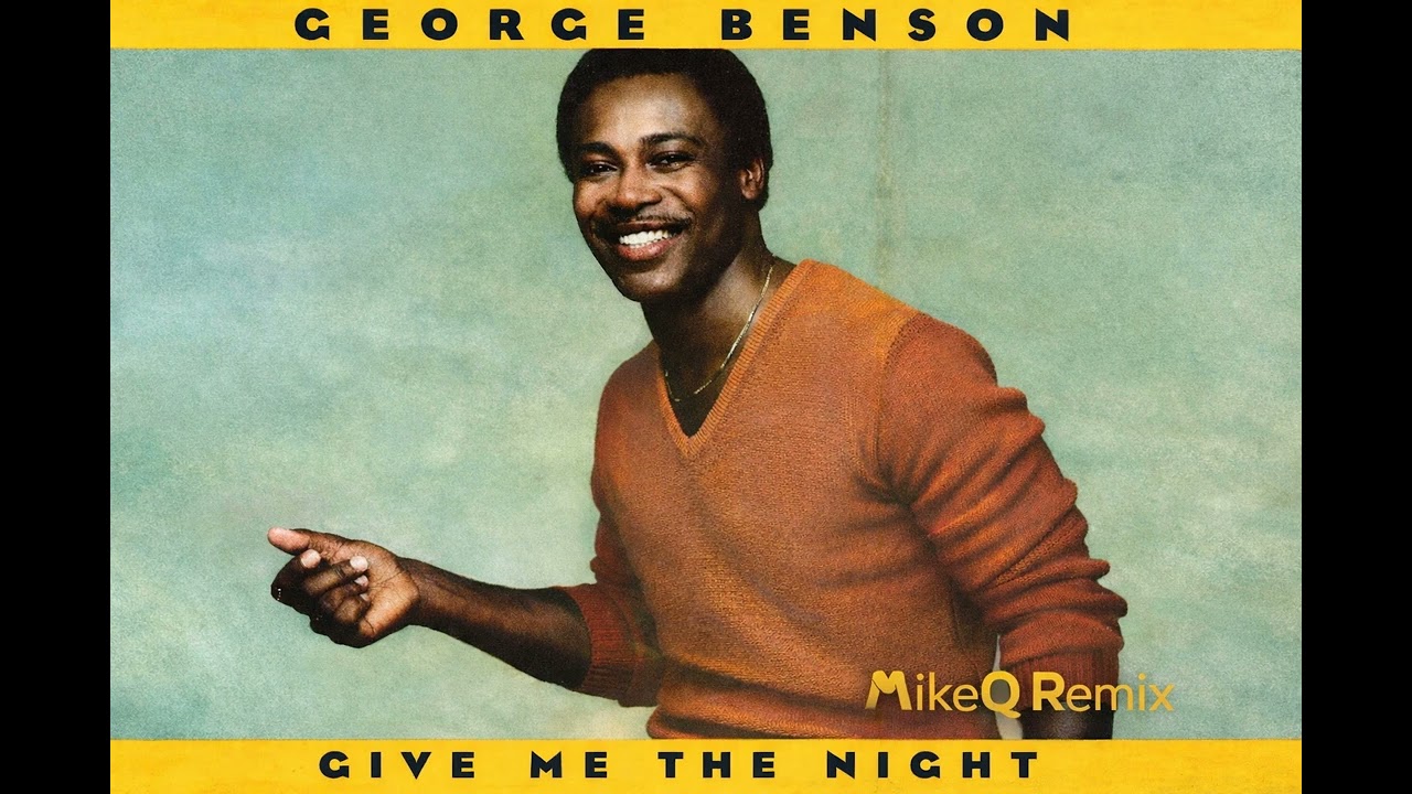 George Benson - Give Me The Night (MikeQ Remix) Remaster - YouTube