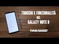 Trucchi e funzionalità del Samsung Galaxy Note 8