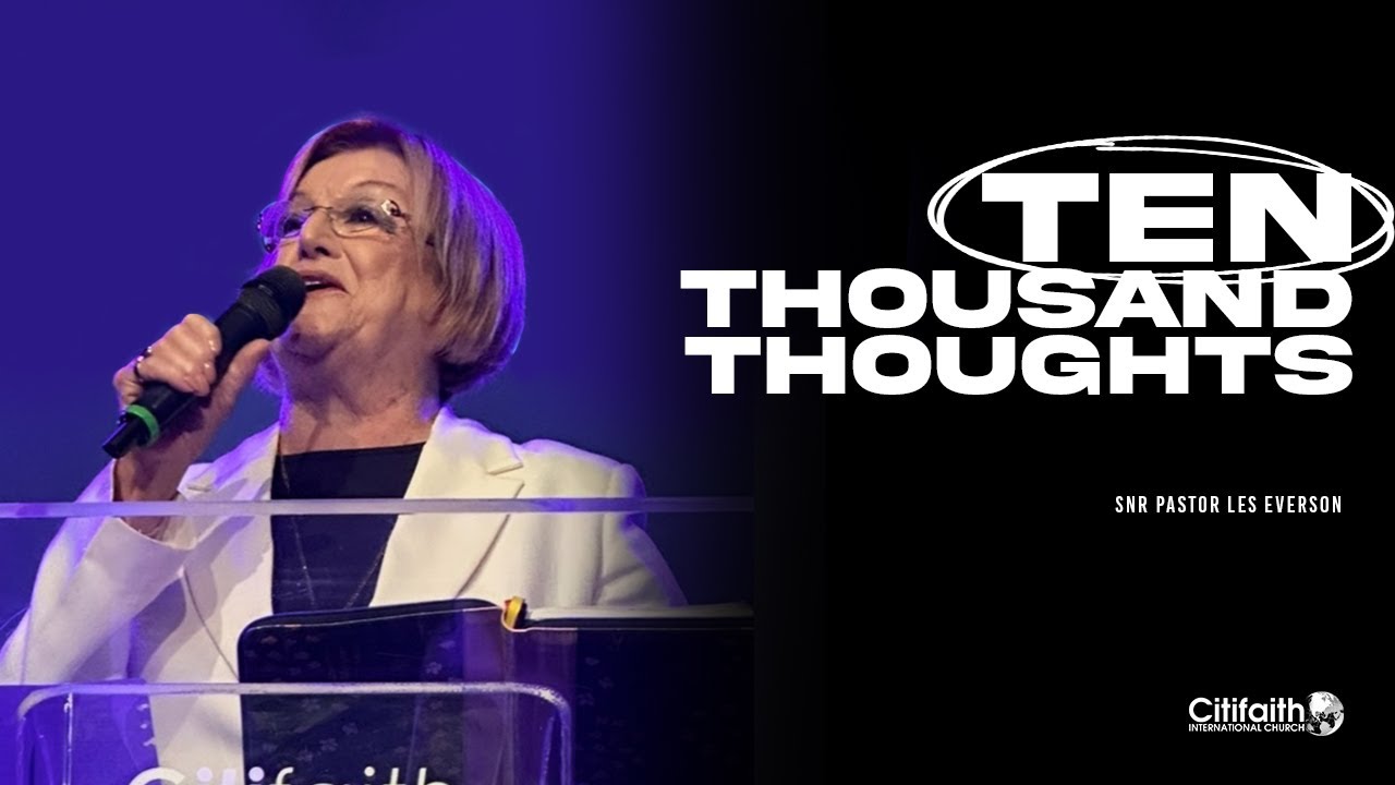 Ten Thousand Thoughts - Snr Ps Les Everson - 07-09-25