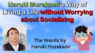 Haruki Murakami's Way of Living a Live without Worrying about Socializing